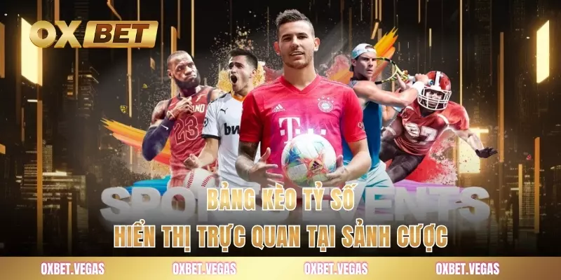 Bảng kèo tỷ số hiển thị trực quan tại sảnh cược