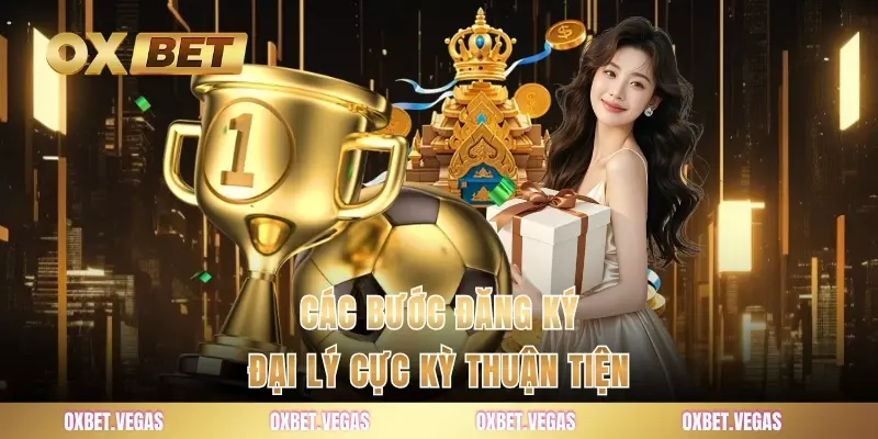 Các bước đăng ký đại lý cực kỳ thuận tiện