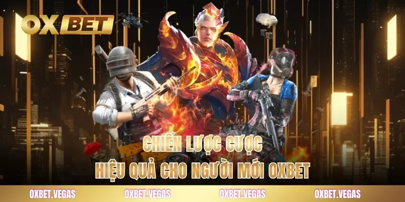 Chiến lược cược hiệu quả cho người mới OXBET