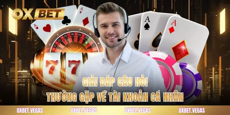 Giải đáp câu hỏi thường gặp về tài khoản cá nhân