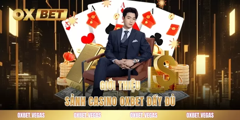 Giới thiệu sảnh casino OXBET đầy đủ