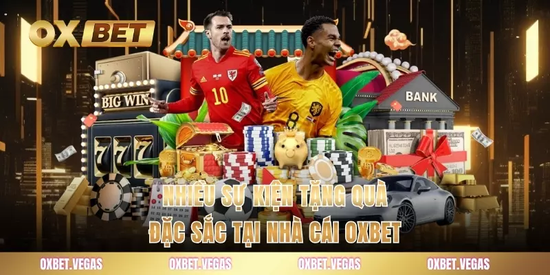 Nhiều sự kiện tặng quà đặc sắc tại nhà cái OXBET