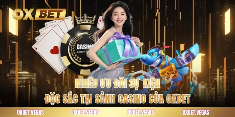 Nhiều ưu đãi sự kiện đặc sắc tại sảnh casino của OXBET