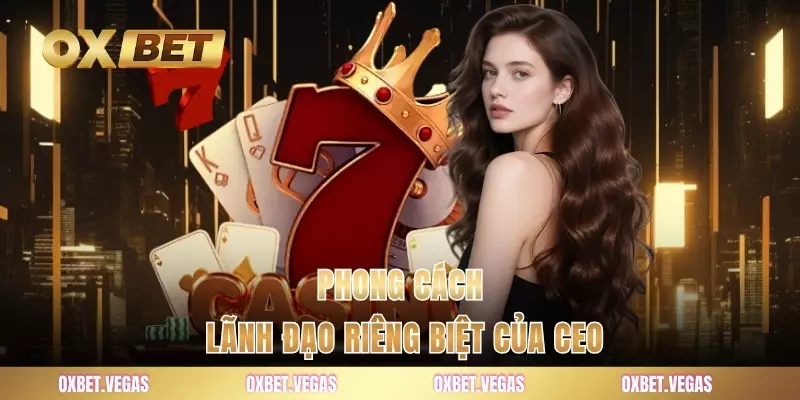 Phong cách lãnh đạo riêng biệt của CEO