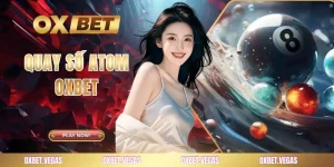 Quay Số Atom - Sảnh Cược Đỉnh Cao Được Yêu Thích Nhất