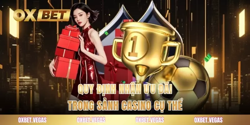 Quy định nhận ưu đãi trong sảnh casino cụ thể