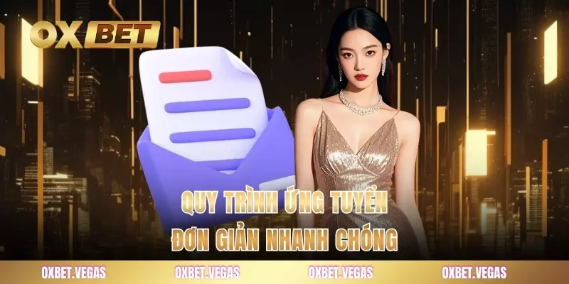 Quy trình ứng tuyển đơn giản nhanh chóng