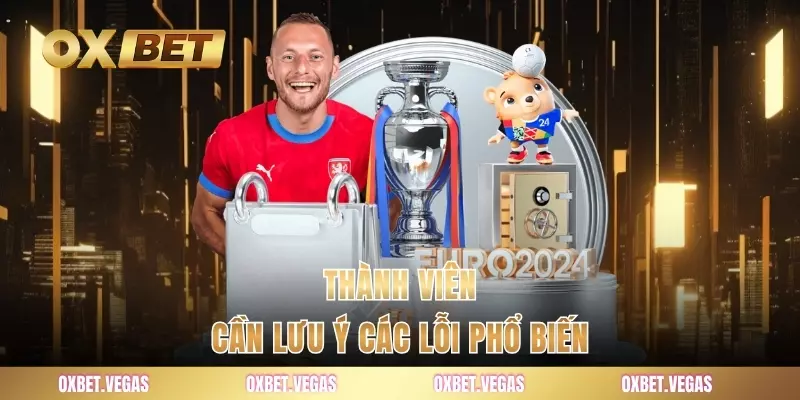 Thành viên cần lưu ý các lỗi phổ biến
