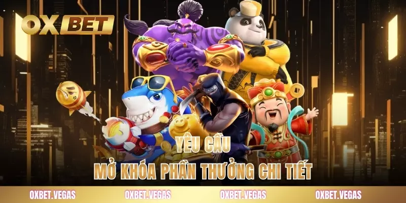 Yêu cầu mở khóa phần thưởng chi tiết